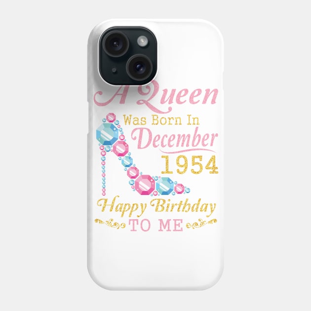 Nana Mom Aunt Sister Wife Daughter A Queen Was Born In December 1954 Happy Birthday 66 Years To Me Phone Case by DainaMotteut