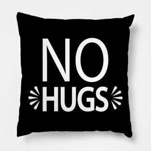 No Hugs - introvert quote Pillow