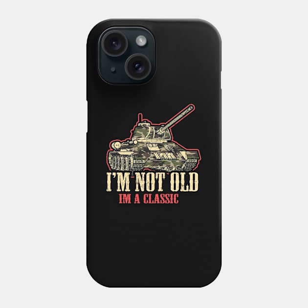 I'm not old I'm classic ww2 Tank Mens & Womens Birthday Bash Phone Case by schmomsen