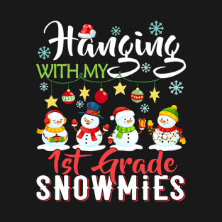Hanging With My 1st Grade Snowmies Teacher Christmas Gift T-Shirt