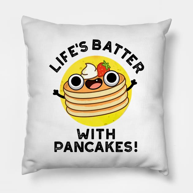 Life's Batter With Pancakes Cute Food Pun Pillow by punnybone