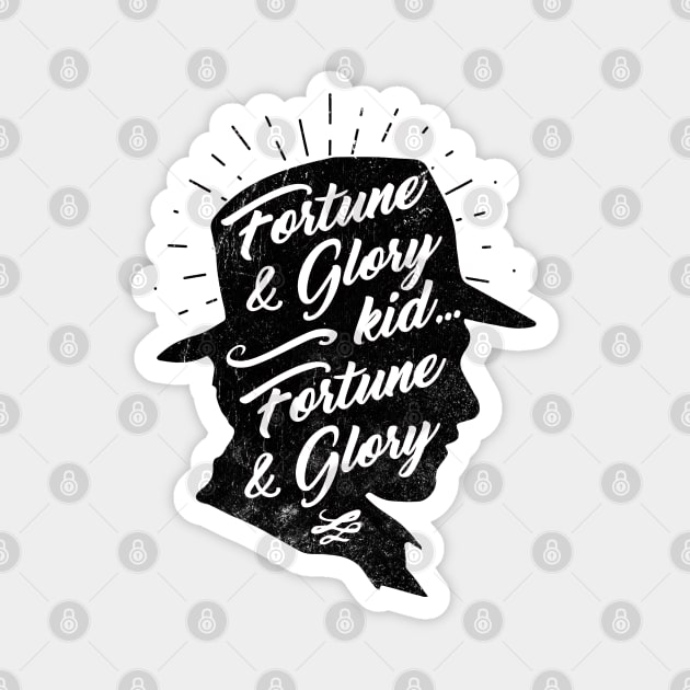 Fortune and glory, kid... fortune and glory. - Indiana Jones inspired art by Kelly Design Company Magnet by KellyDesignCompany