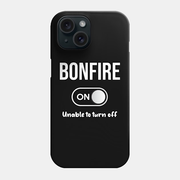 Bonfire Mode On - Bonfires Fire Campfire Camping Camper Camp Smores Fireworks Outdoor Outdoors Phone Case by blakelan128