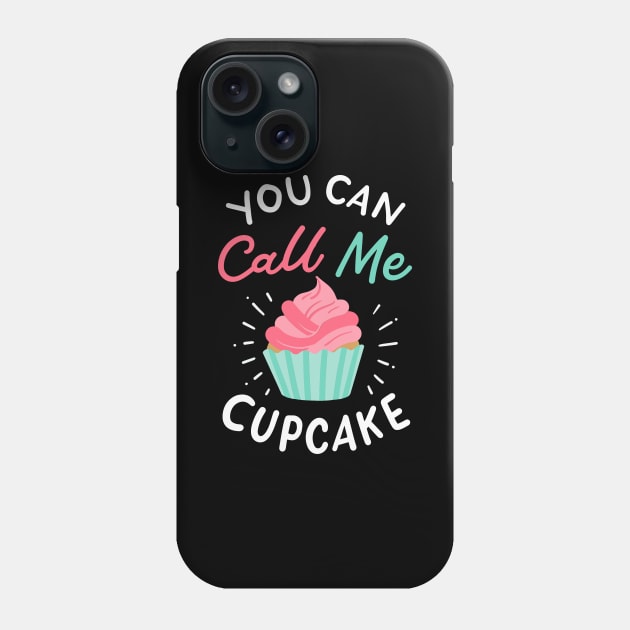 You Can Call Me Cupcake Phone Case by maxcode