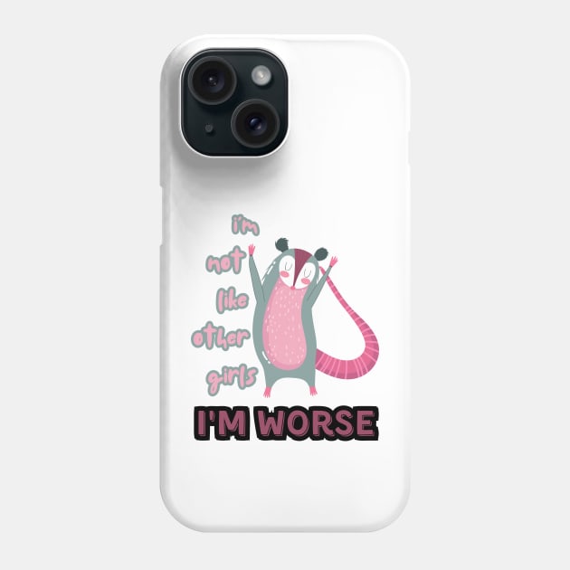 I'm Not Like Other Girls I'm Worse Phone Case by Lab Of Creative Chaos