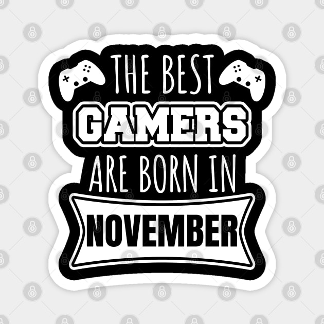 The Best Gamers Are Born In November Magnet by LunaMay