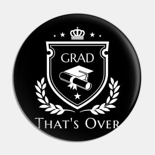 GRAD That's Over Funny Graduation Pin