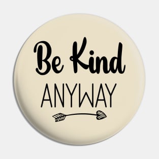 Be Kind Anyway, Kindness Quote Pin