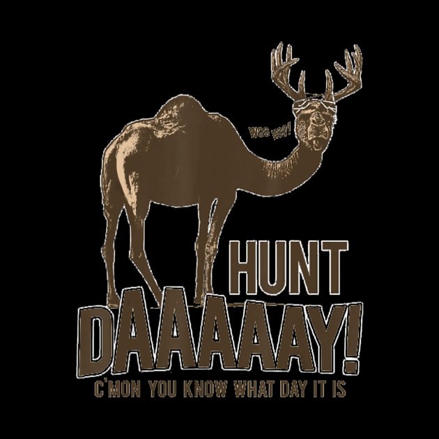 Hunt Day Camel Buck Deer Funny Hunting Humpday Shirt by wcfrance4