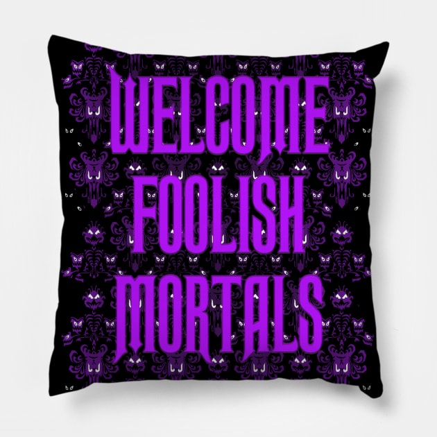 Welcome Foolish Mortals Pillow by It'sTeeTime