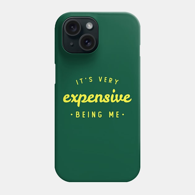 it's very expensive being me Phone Case by Teeflex