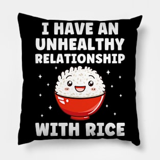 Unhealthy Relationship with Rice Funny Pillow