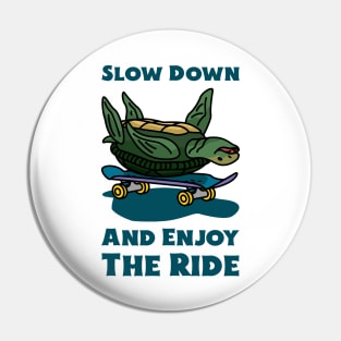 Slow Down And Enjoy The Ride Funny Turtle Pin