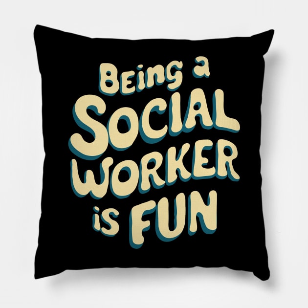 Being A Social Worker Is Fun, Social Work Pillow by Chrislkf