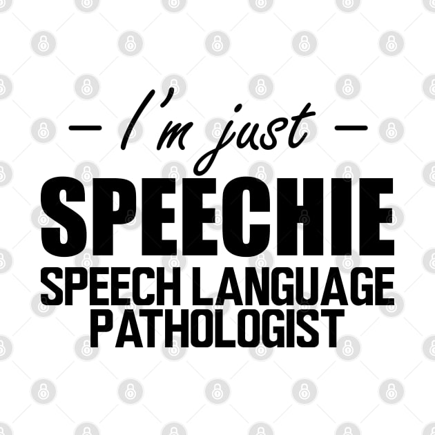 Speech Language Pathologist - I'm just speechie by KC Happy Shop