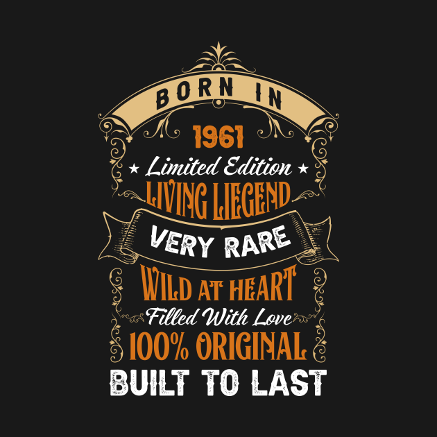 Born in 1961 Limited Edition Vintage 1961 Birthday TShirt TeePublic