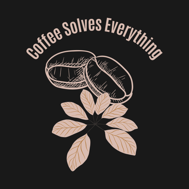 Coffee Solves Everything by olaviv