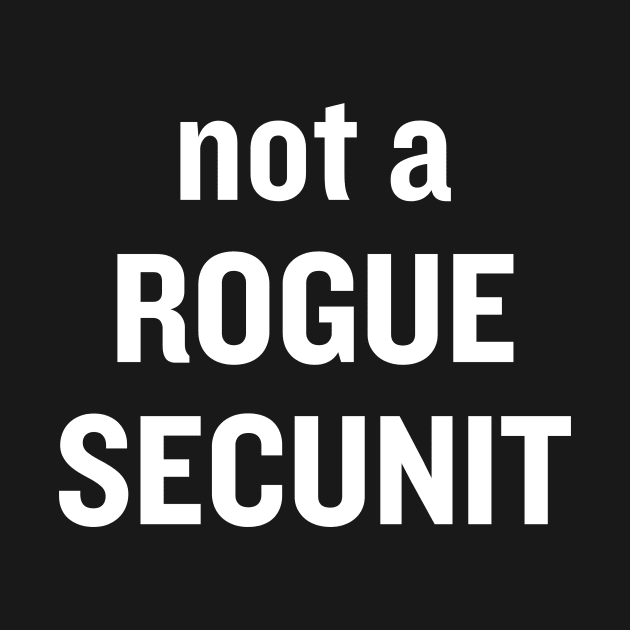 Not A Rogue SecUnit by Oolong