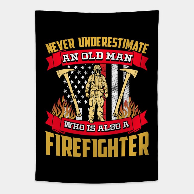 Firefighter - Never Underestimate An Old Man Who Is Also A Firefighter Tapestry by Kudostees