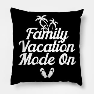 Family Vacation Mode On Pillow