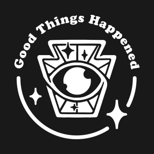 Good Things Happened T-Shirt