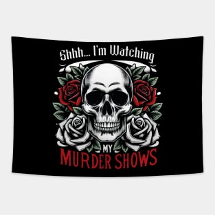 Shhh... Im Watching My Murder Shows - True Crime Lovers Tapestry