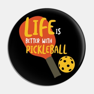 Life is Better with Pickleball Pin