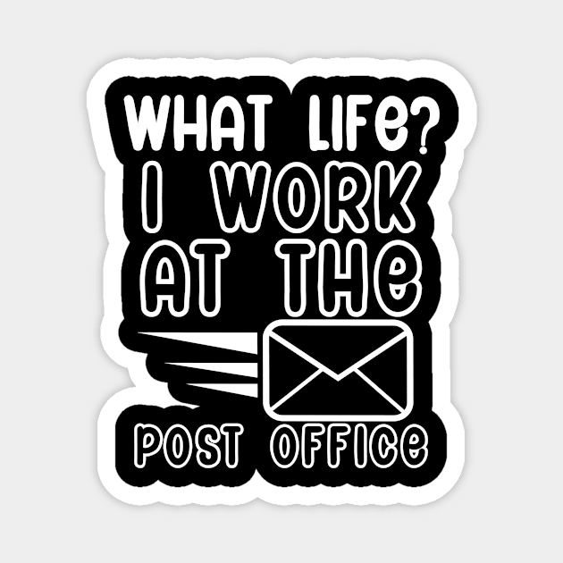 What life i work at the post office Magnet by maxcode