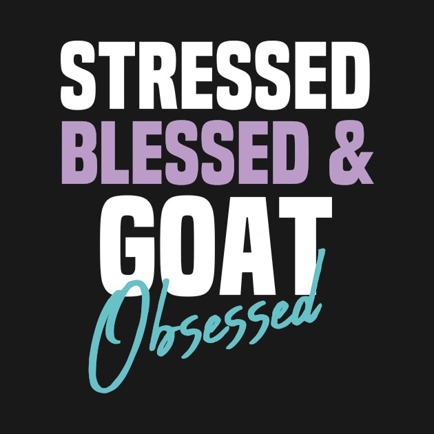 Stressed Blessed & Goat Obsessed  Funny Sarcastic Gift Idea Colored Vintage / Gift for Christmas by First look