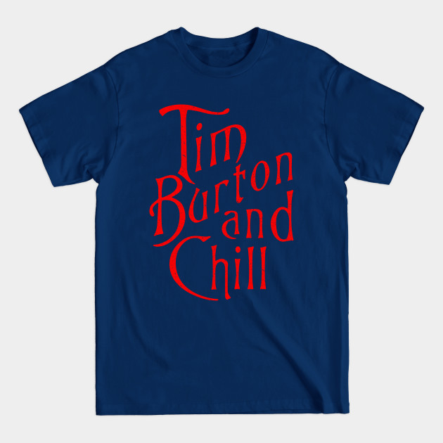 Discover Tim Burton and Chill - Tim Burton - T-Shirt