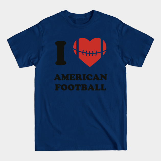 Disover I Heart American Football - I Heart American Football - T-Shirt