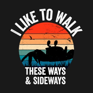 I like to walk these ways and sideways T-Shirt