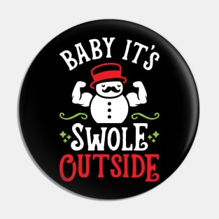 Baby It's Swole Outside (Funny Christmas Gym Fitness) Pin