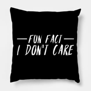 Fun Fact I Don't Care Pillow