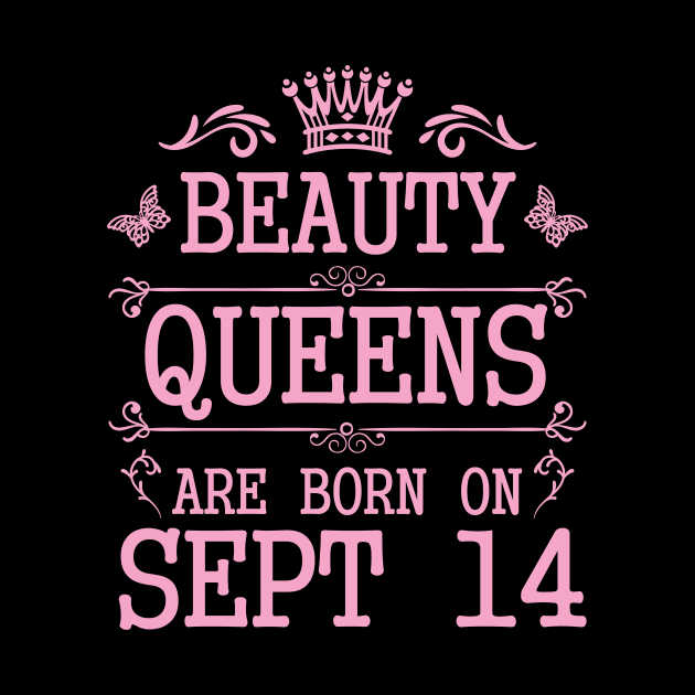 Beauty Queens Are Born On September 14 Happy Birthday To Me You Nana Mommy Aunt Sister Daughter by Cowan79