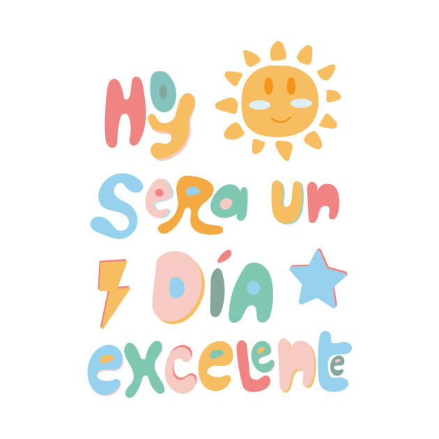 Today will be an excellent day Spanish by MAPA´S IDEA