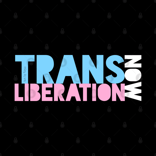 Trans Liberation Now! by Art by Veya