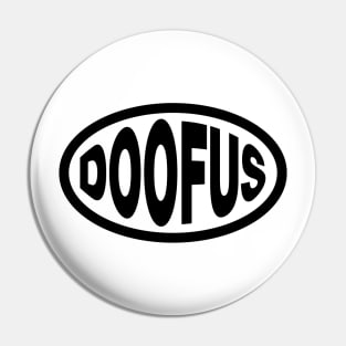 DOOFUS Pin