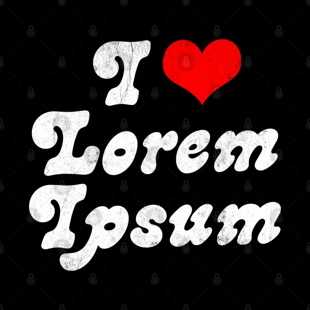 I ♥ Lorem Ipsum // Design Typography Geek Gift by DankFutura