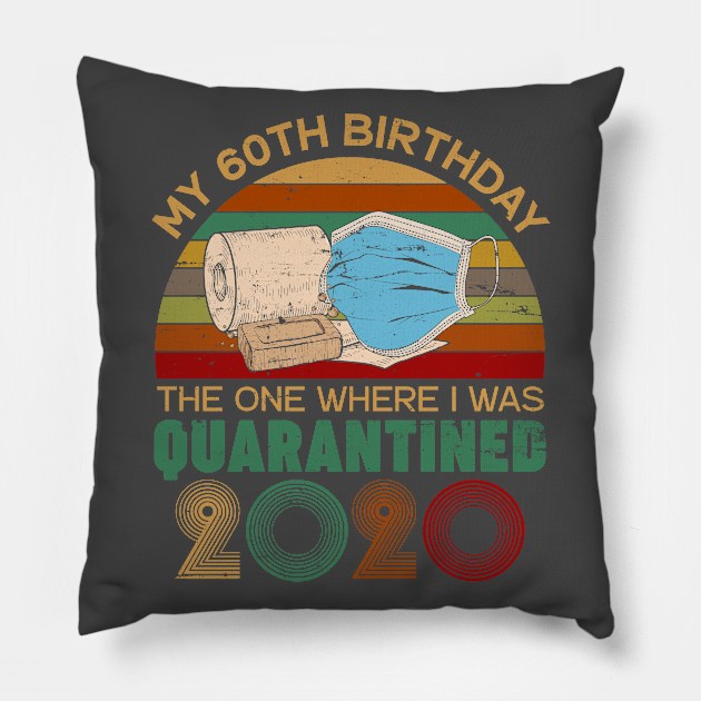 Funny My 60Th Birthday Quaranrined 2020 Pillow by neonatalnurse