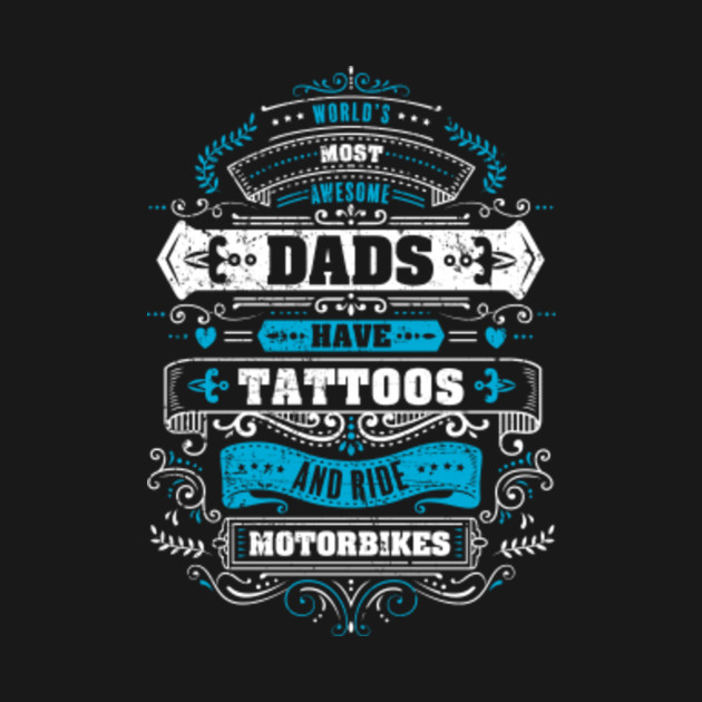 Disover Awesome Dads Have Tattoos and Ride Motorbikes - Motorcycle Dad - T-Shirt