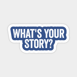 What's Your Story? White Magnet