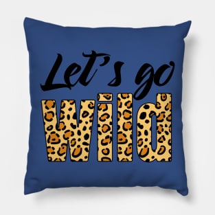 let's go wild 3 Pillow