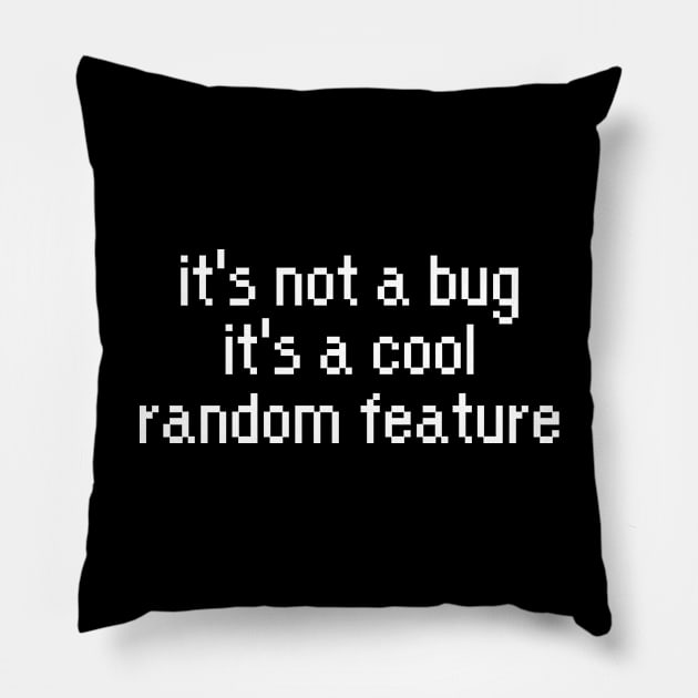 Developer it's not a bug it's a cool random feature Pillow by maxcode