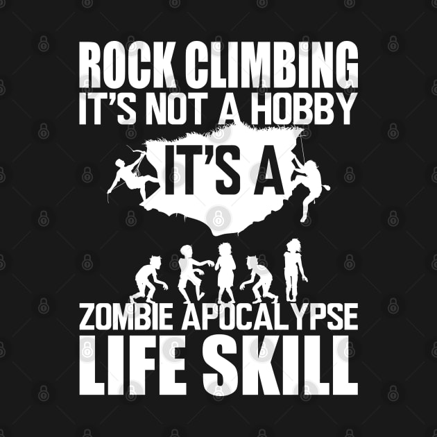 Rock Climbing it's not a hobby it's a zombie apocalypse life skill w by KC Happy Shop