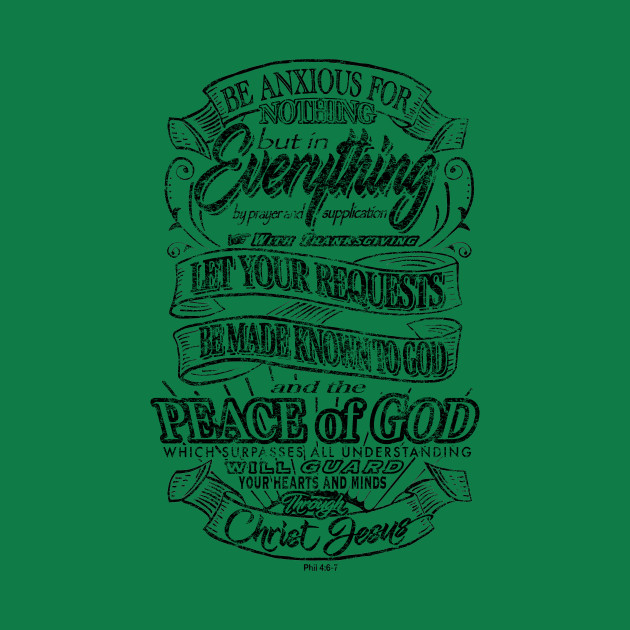Be Anxious For Nothing Peace Of God Philippians 46 7