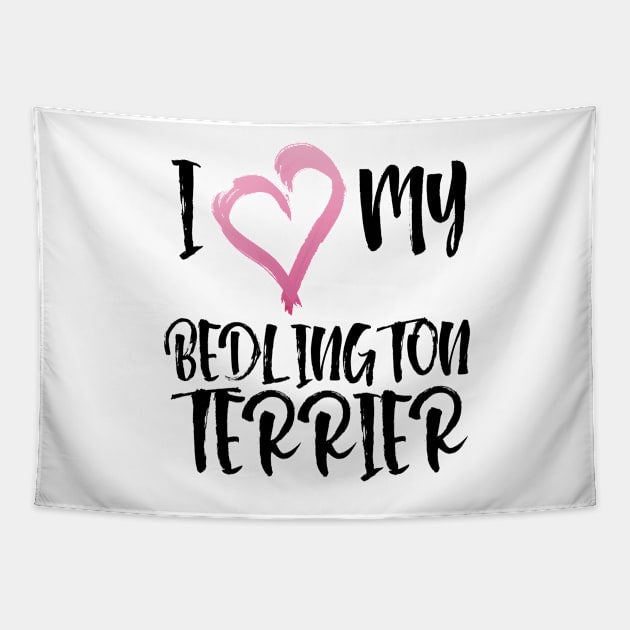 I Heart My Bedlington Terrier! Especially for Bedlington Terrier Dog Lovers! Tapestry by rs-designs