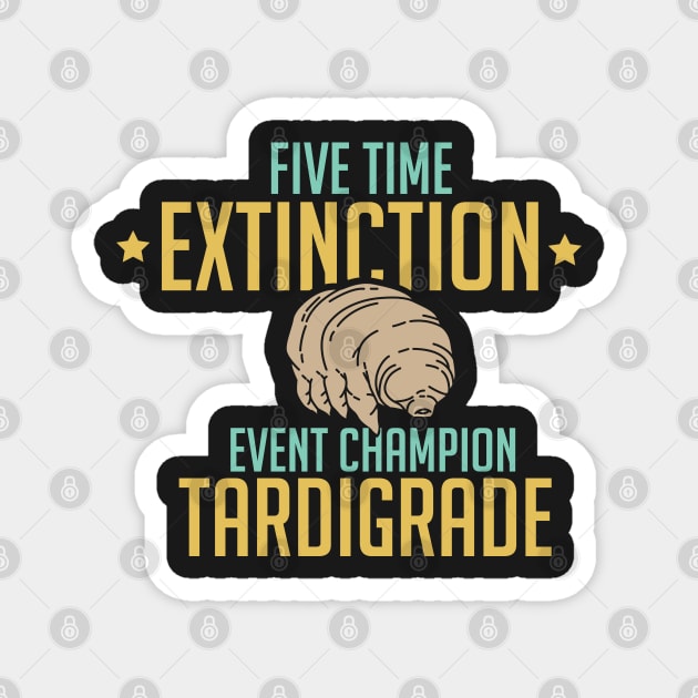 Microbioligy - Five Time Extinction - Event Champion Tardigrade Magnet by ro83land