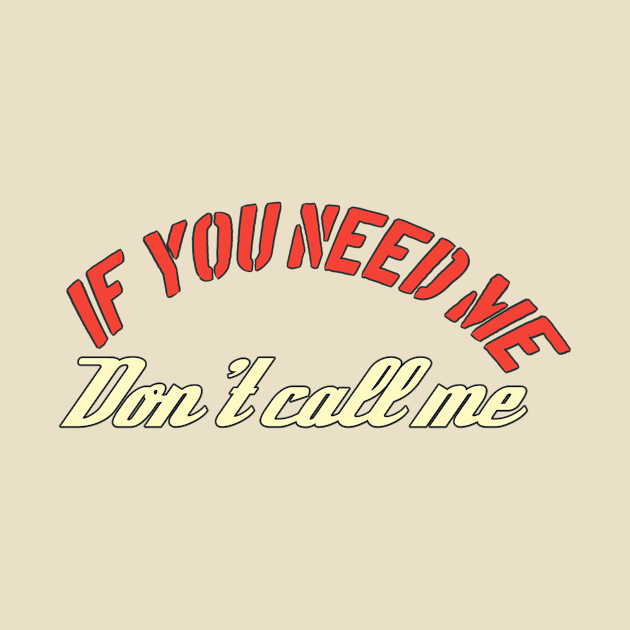 If You need Me Don't Call Me by ComeBacKids