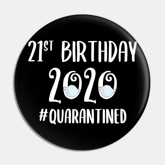 21st Birthday 2020 Quarantined Pin by quaranteen